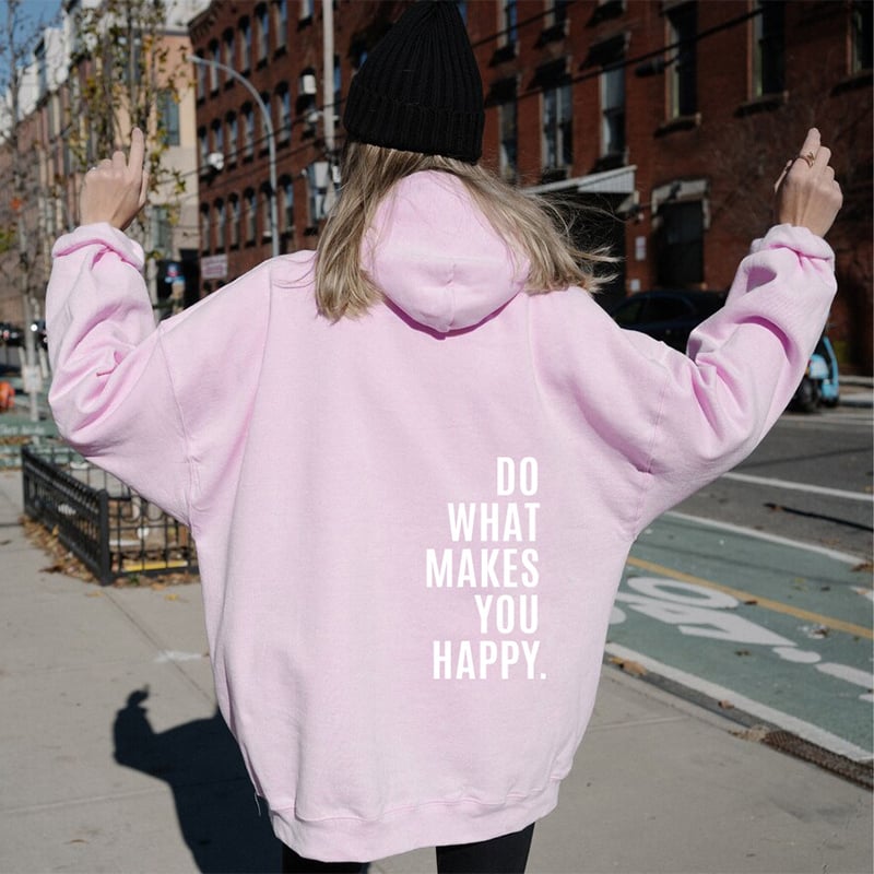 Hoodie with "Do What Makes You Happy" Print