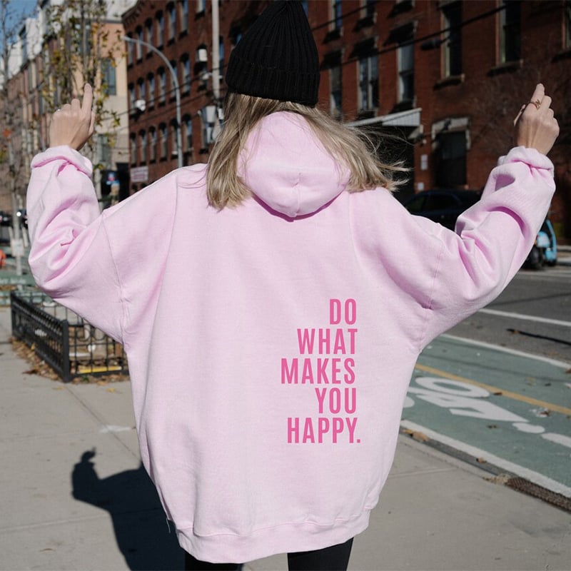 Hoodie with "Do What Makes You Happy" Print
