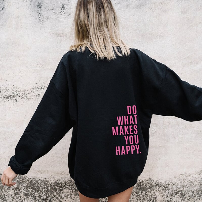 Hoodie with "Do What Makes You Happy" Print