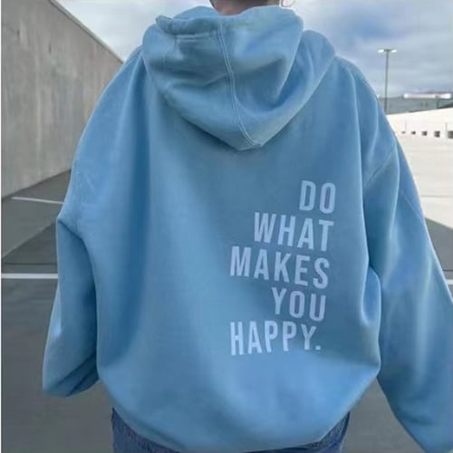 Hoodie with "Do What Makes You Happy" Print